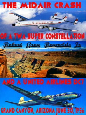 cover image of The Midair Crash of a TWA Super Constellation and a United Airlines DC7 Grand Canyon, Arizona June 30, 1956